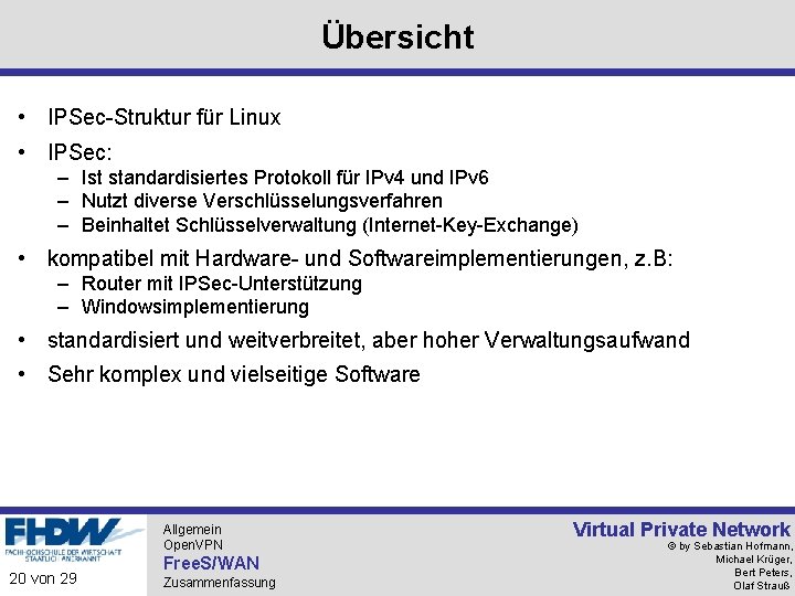 Übersicht • IPSec-Struktur für Linux • IPSec: – Ist standardisiertes Protokoll für IPv 4