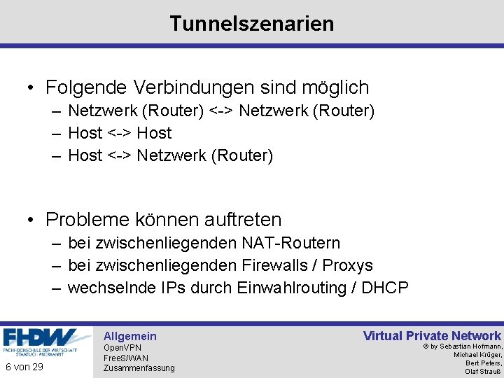 Tunnelszenarien • Folgende Verbindungen sind möglich – Netzwerk (Router) <-> Netzwerk (Router) – Host