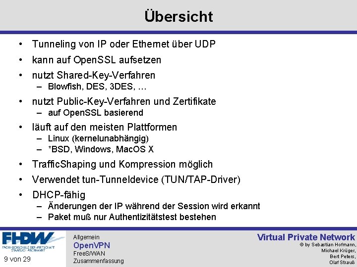 Übersicht • Tunneling von IP oder Ethernet über UDP • kann auf Open. SSL