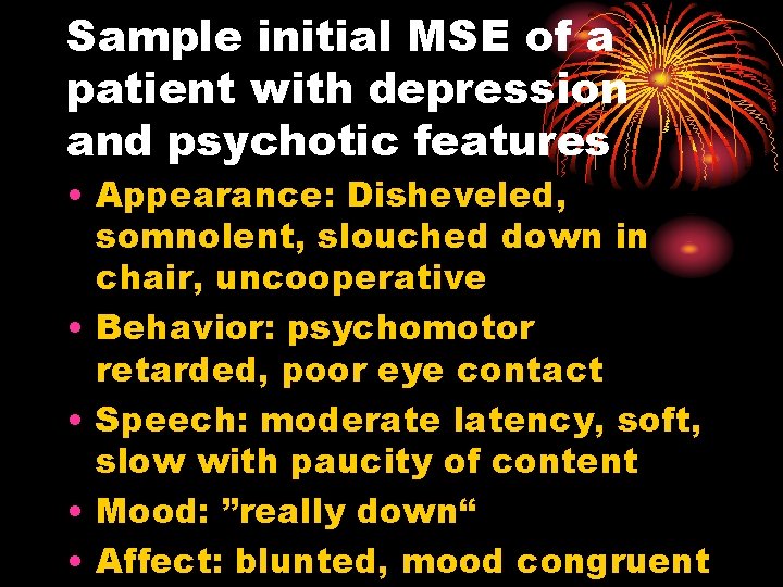 Sample initial MSE of a patient with depression and psychotic features • Appearance: Disheveled,