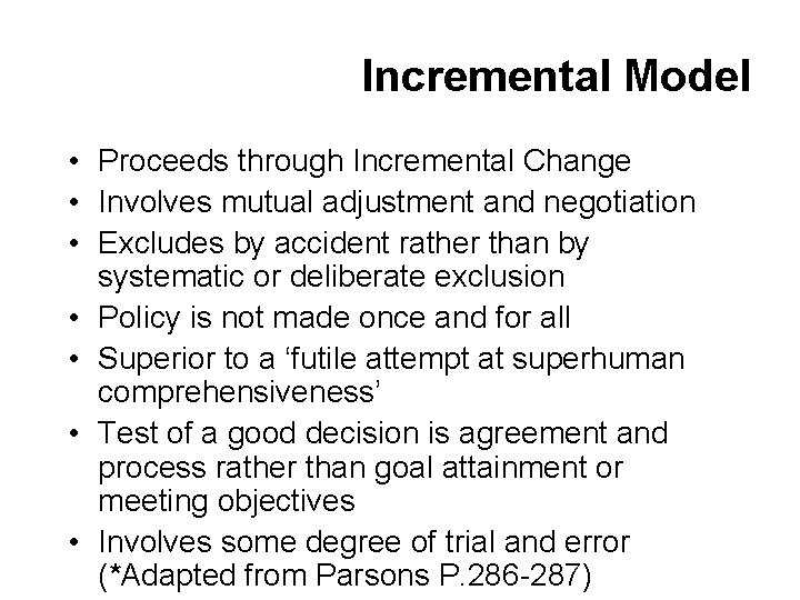 Incremental Model • Proceeds through Incremental Change • Involves mutual adjustment and negotiation •