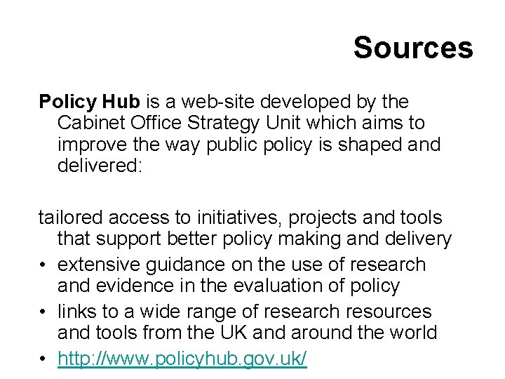 Sources Policy Hub is a web-site developed by the Cabinet Office Strategy Unit which