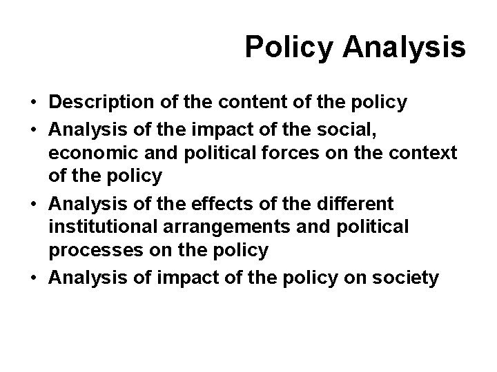 Policy Analysis • Description of the content of the policy • Analysis of the