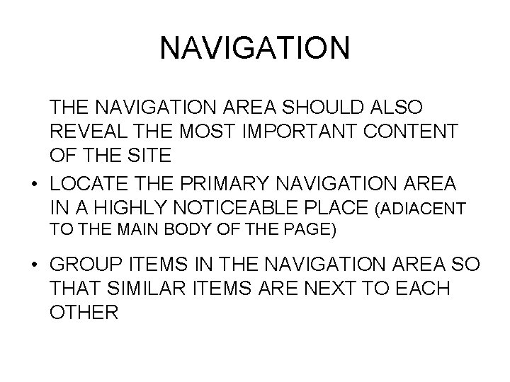 NAVIGATION THE NAVIGATION AREA SHOULD ALSO REVEAL THE MOST IMPORTANT CONTENT OF THE SITE