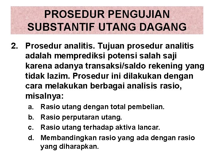 PROSEDUR PENGUJIAN SUBSTANTIF UTANG DAGANG 2. Prosedur analitis. Tujuan prosedur analitis adalah memprediksi potensi