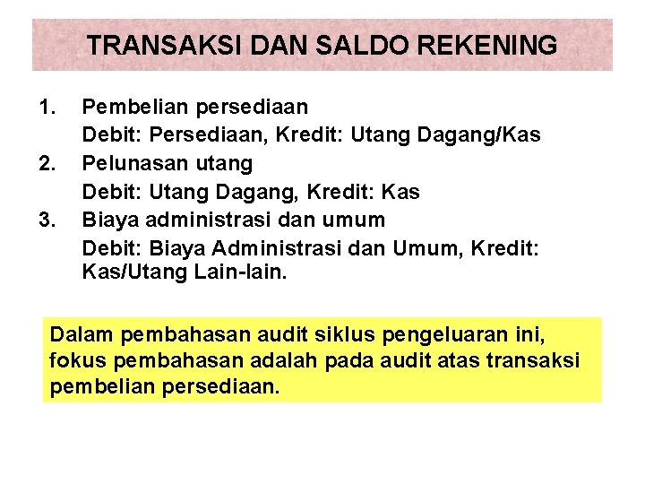 TRANSAKSI DAN SALDO REKENING 1. 2. 3. Pembelian persediaan Debit: Persediaan, Kredit: Utang Dagang/Kas