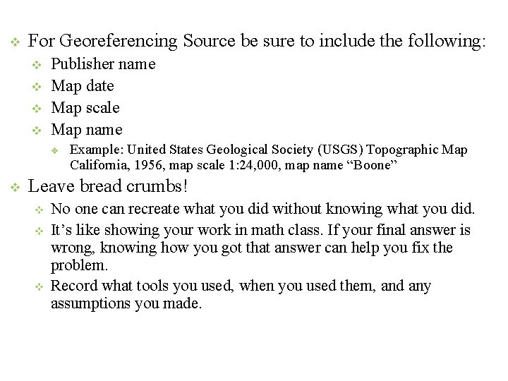  For Georeferencing Source be sure to include the following: Publisher name Map date