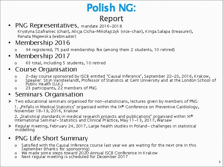 Polish NG: • PNG Representatives, Report mandate 2016 -2018 Krystyna Szafraniec (chair), Alicja Cicha-Mikołajczyk