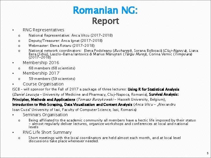 Romanian NG: RNG Representatives • o o Report National Representative: Anca Vitcu (2017 -2018)