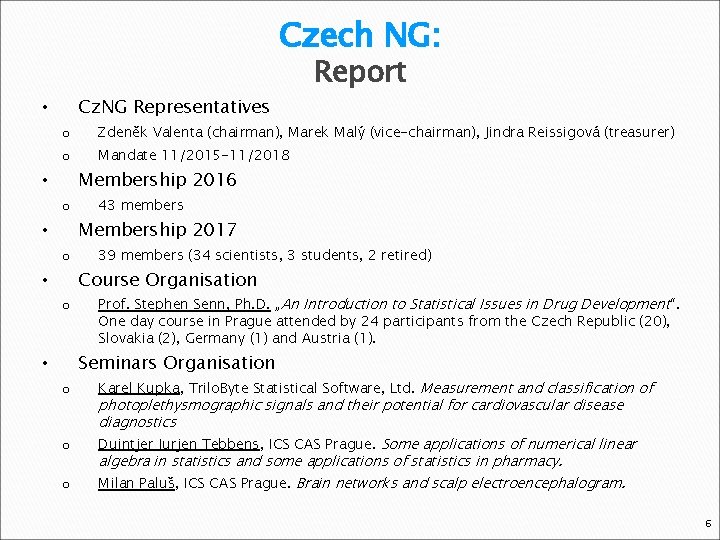 Czech NG: Cz. NG Representatives • Report o Zdeněk Valenta (chairman), Marek Malý (vice-chairman),