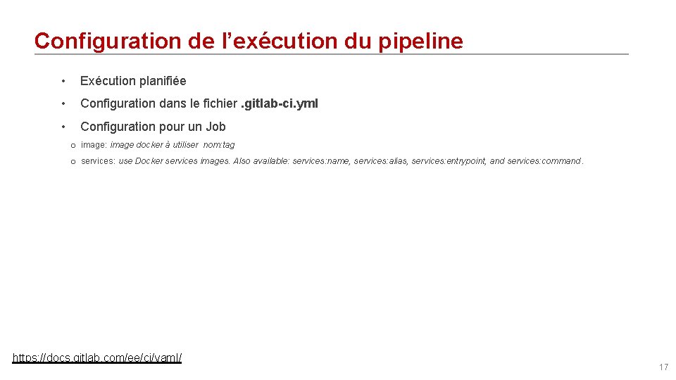 Configuration de l’exécution du pipeline • Exécution planifiée • Configuration dans le fichier. gitlab-ci.
