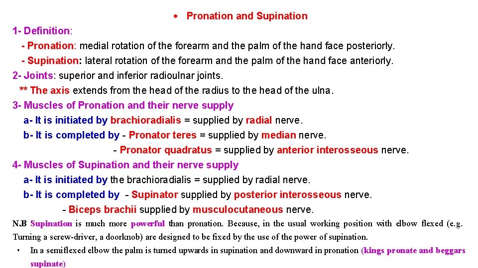  Pronation and Supination 1 - Definition: - Pronation: medial rotation of the forearm