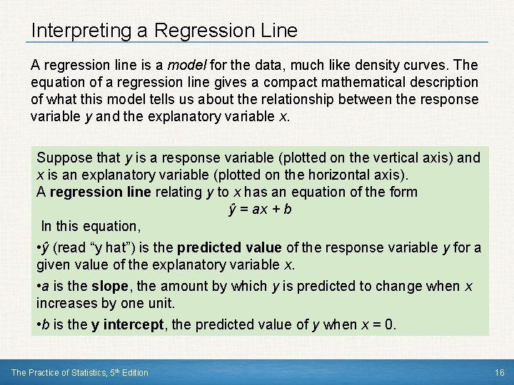 Interpreting a Regression Line A regression line is a model for the data, much