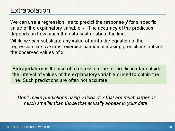 Extrapolation We can use a regression line to predict the response ŷ for a