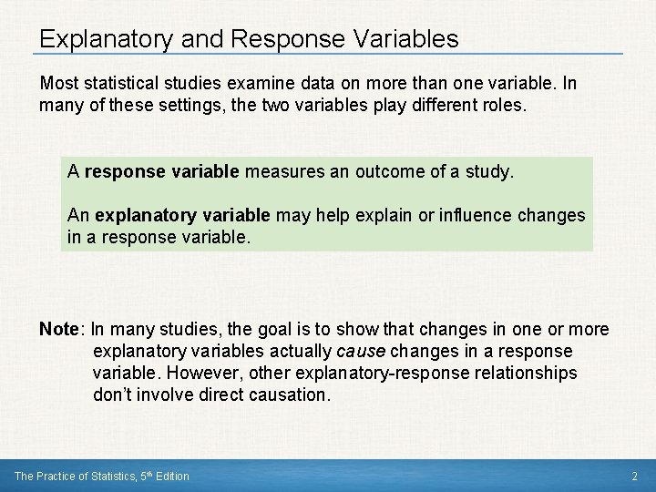 Explanatory and Response Variables Most statistical studies examine data on more than one variable.