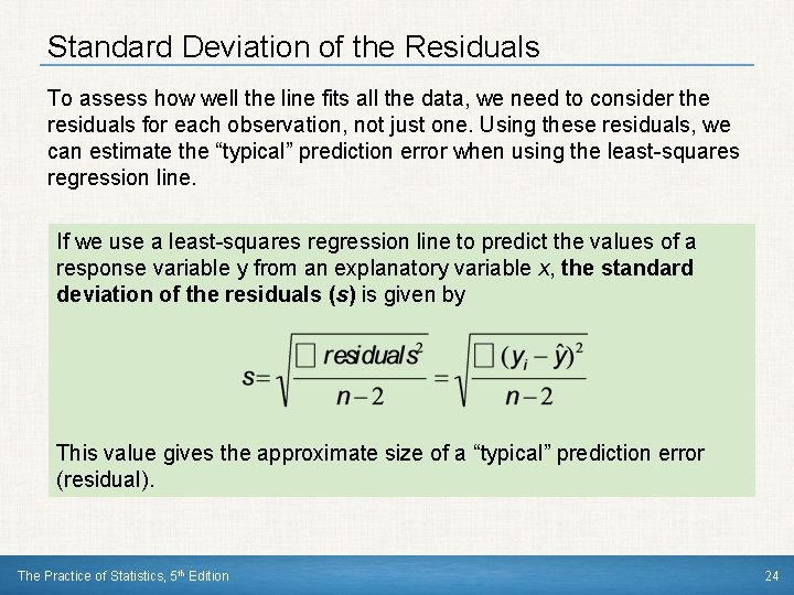 Standard Deviation of the Residuals To assess how well the line fits all the