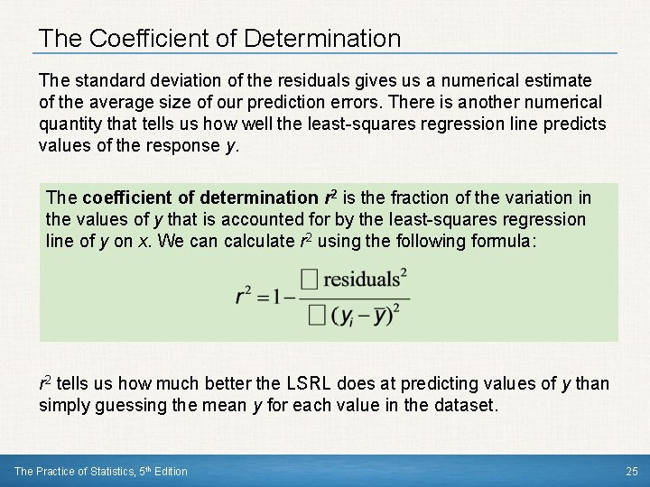 The Coefficient of Determination The standard deviation of the residuals gives us a numerical