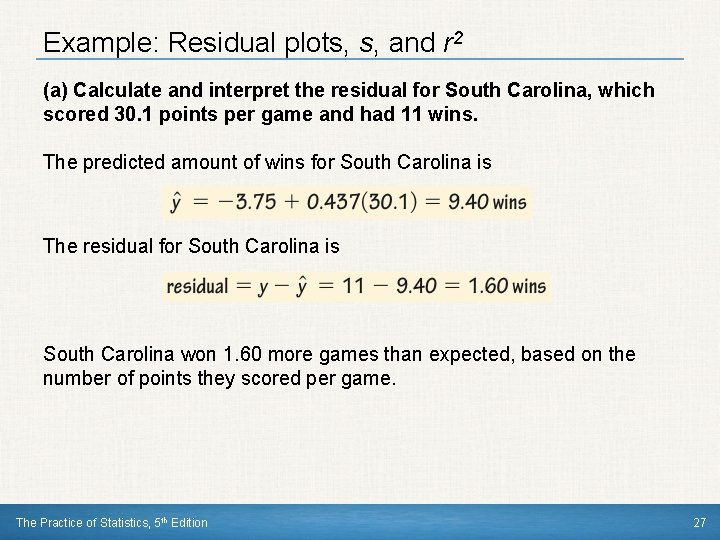 Example: Residual plots, s, and r 2 (a) Calculate and interpret the residual for