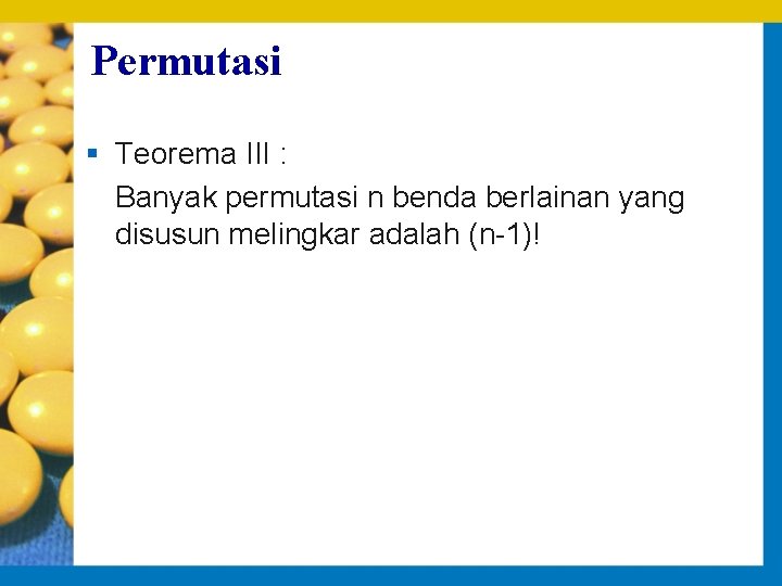 Permutasi § Teorema III : Banyak permutasi n benda berlainan yang disusun melingkar adalah