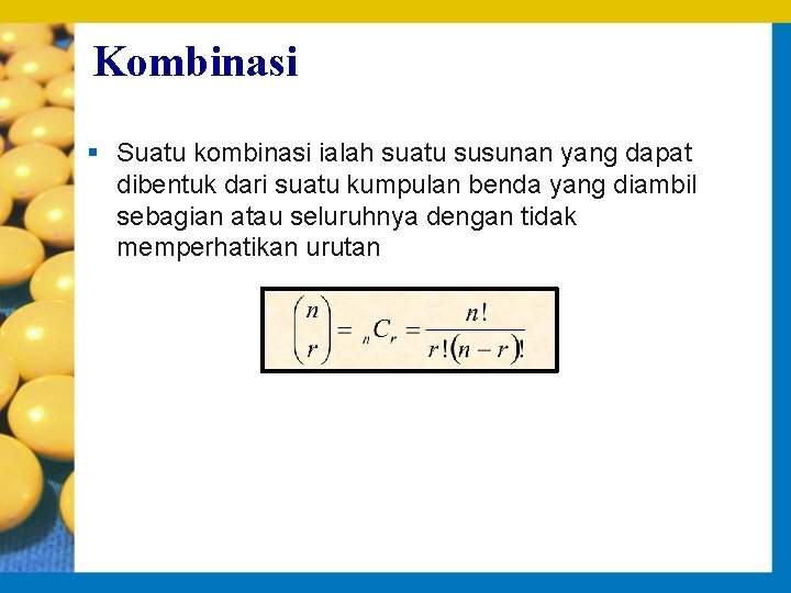 Kombinasi § Suatu kombinasi ialah suatu susunan yang dapat dibentuk dari suatu kumpulan benda