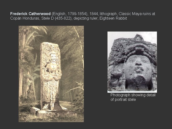 Frederick Catherwood (English, 1799 -1854), 1844, lithograph, Classic Maya ruins at Copán Honduras, Stele