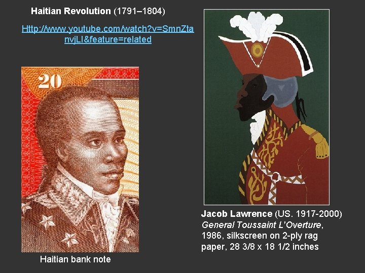 Haitian Revolution (1791– 1804) Http: //www. youtube. com/watch? v=Smn. Zta nvj. LI&feature=related Jacob Lawrence