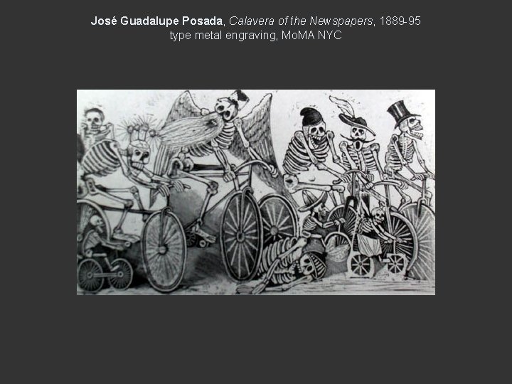 José Guadalupe Posada, Calavera of the Newspapers, 1889 -95 type metal engraving, Mo. MA