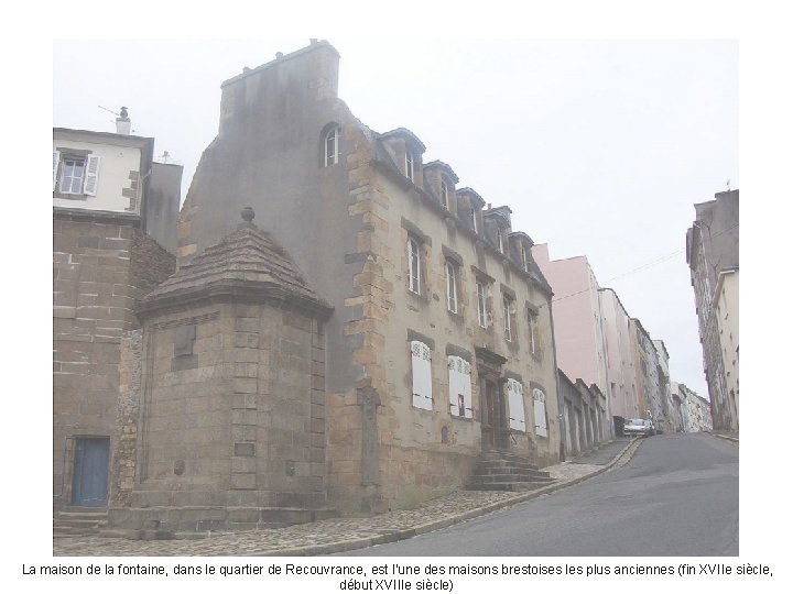 La maison de la fontaine, dans le quartier de Recouvrance, est l’une des maisons