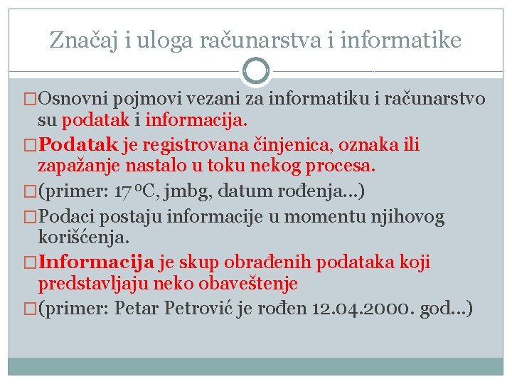 Značaj i uloga računarstva i informatike �Osnovni pojmovi vezani za informatiku i računarstvo su