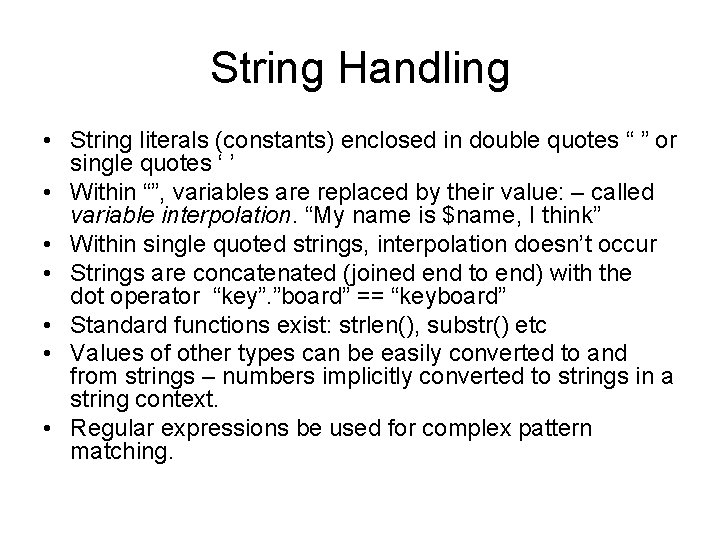 String Handling • String literals (constants) enclosed in double quotes “ ” or single