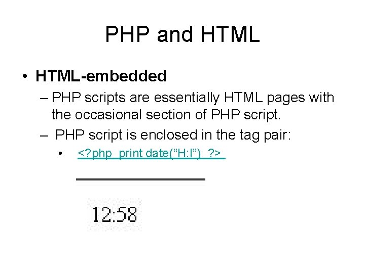 PHP and HTML • HTML-embedded – PHP scripts are essentially HTML pages with the PHP and HTML • HTML-embedded – PHP scripts are essentially HTML pages with the