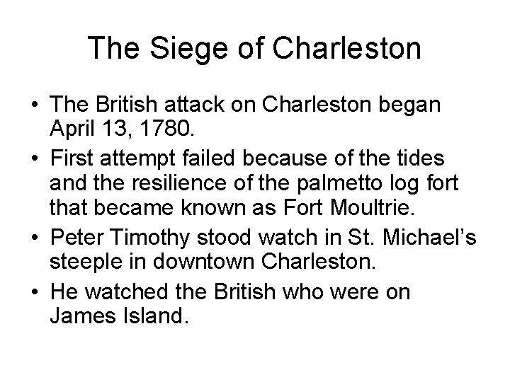 The Siege of Charleston • The British attack on Charleston began April 13, 1780.