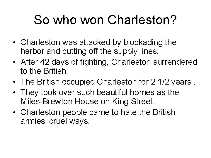 So who won Charleston? • Charleston was attacked by blockading the harbor and cutting