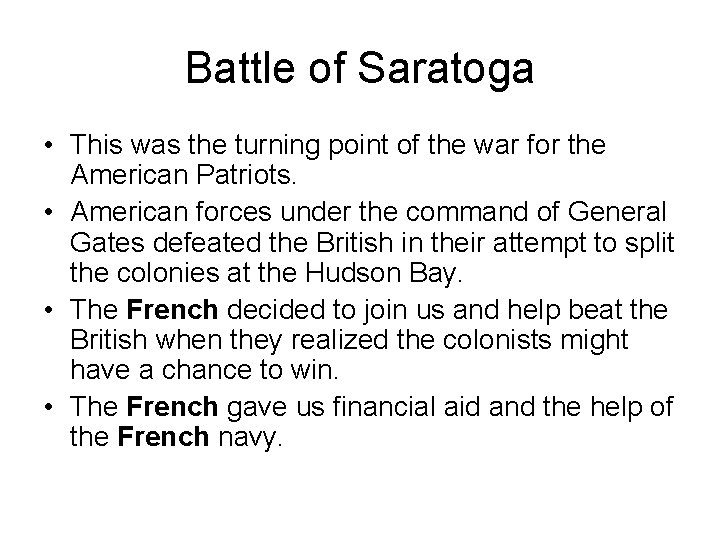 Battle of Saratoga • This was the turning point of the war for the