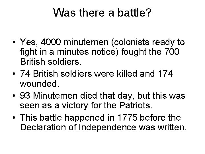 Was there a battle? • Yes, 4000 minutemen (colonists ready to fight in a