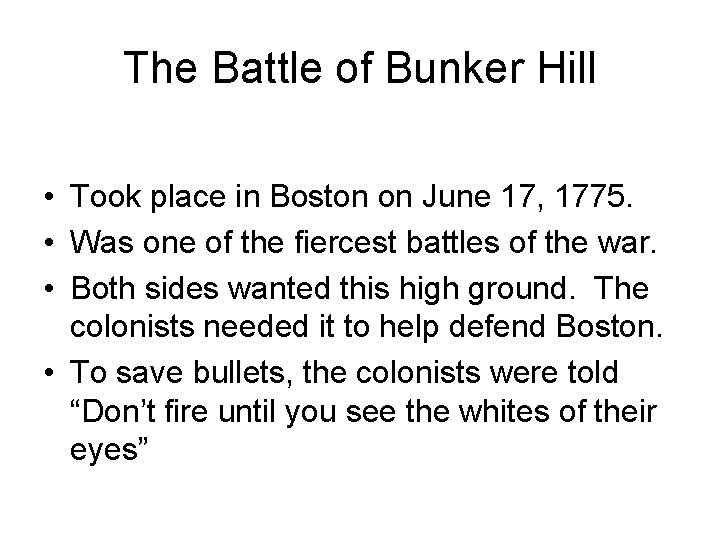 The Battle of Bunker Hill • Took place in Boston on June 17, 1775.