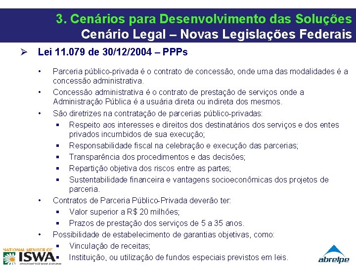 3. Cenários para Desenvolvimento das Soluções Cenário Legal – Novas Legislações Federais Ø Lei