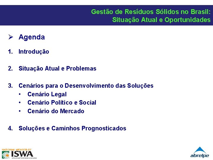 Gestão de Resíduos Sólidos no Brasil: Situação Atual e Oportunidades Ø Agenda 1. Introdução