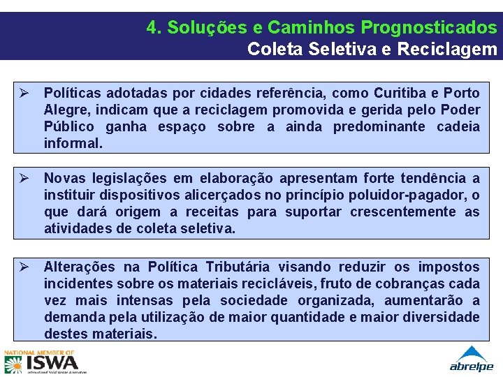 4. Soluções e Caminhos Prognosticados Coleta Seletiva e Reciclagem Ø Políticas adotadas por cidades