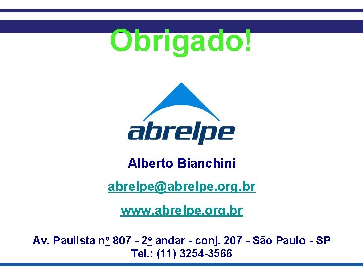 Obrigado! Alberto Bianchini abrelpe@abrelpe. org. br www. abrelpe. org. br Av. Paulista no 807