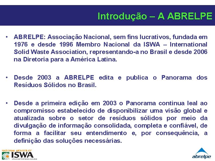 Introdução – A ABRELPE • ABRELPE: Associação Nacional, sem fins lucrativos, fundada em 1976