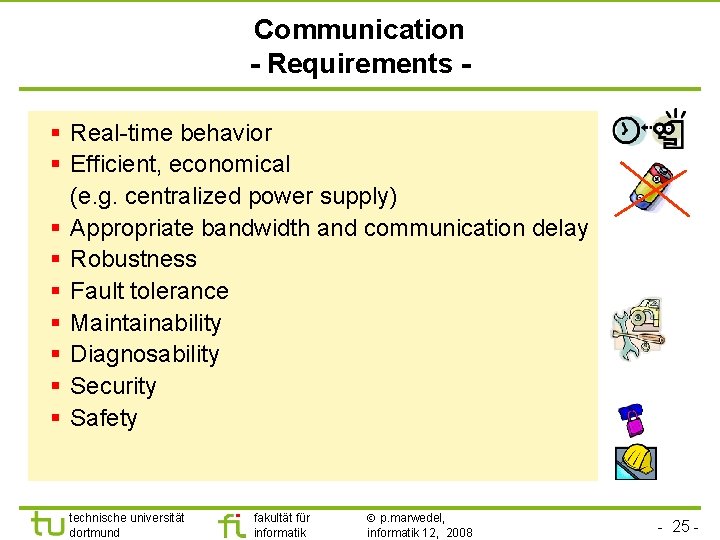 Communication - Requirements § Real-time behavior § Efficient, economical (e. g. centralized power supply)