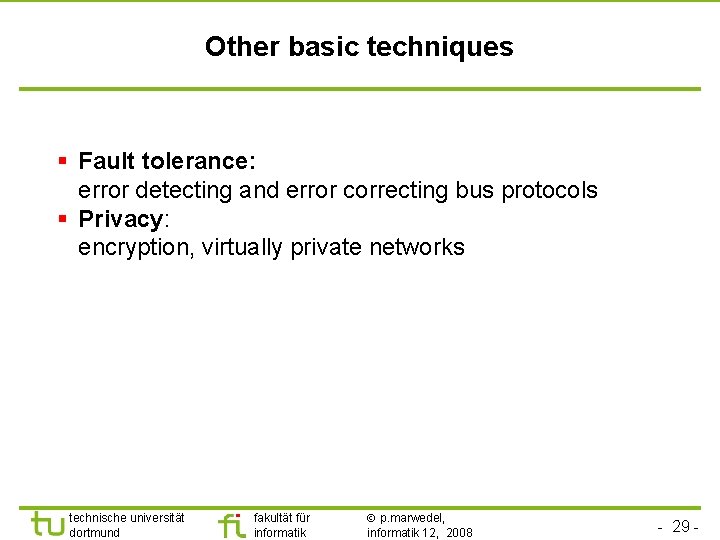 Other basic techniques § Fault tolerance: error detecting and error correcting bus protocols §