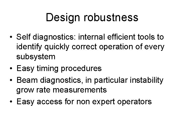 Design robustness • Self diagnostics: internal efficient tools to identify quickly correct operation of