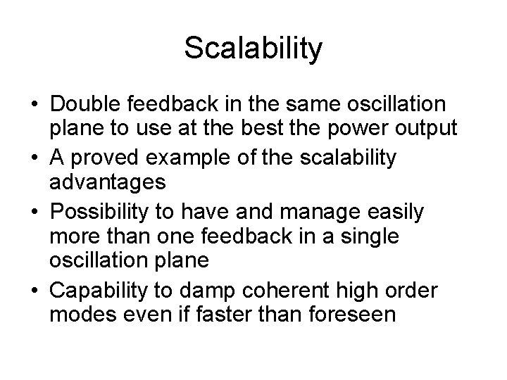 Scalability • Double feedback in the same oscillation plane to use at the best