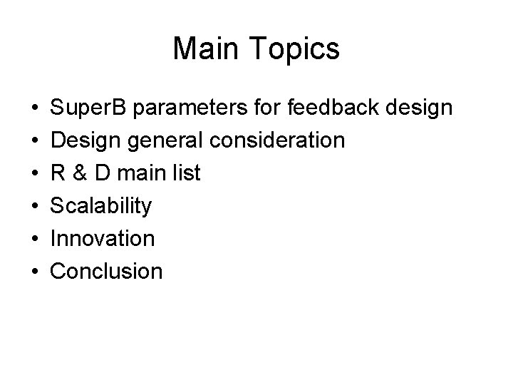 Main Topics • • • Super. B parameters for feedback design Design general consideration