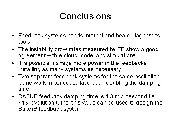 Conclusions • Feedback systems needs internal and beam diagnostics tools • The instability grow