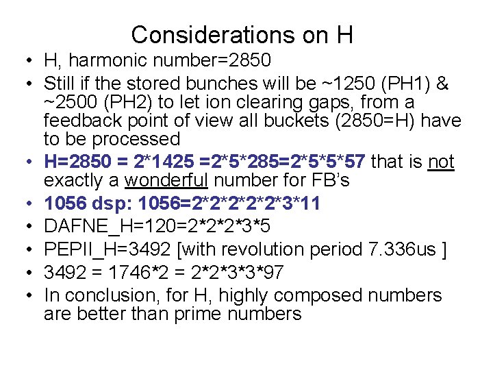 Considerations on H • H, harmonic number=2850 • Still if the stored bunches will