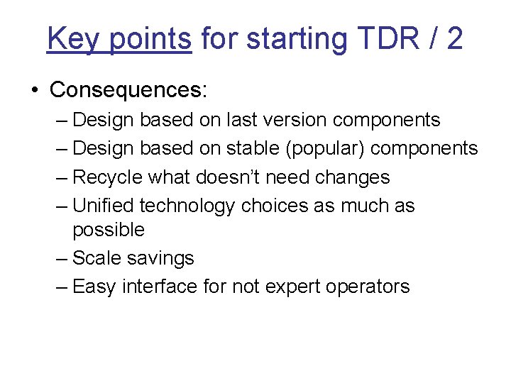 Key points for starting TDR / 2 • Consequences: – Design based on last