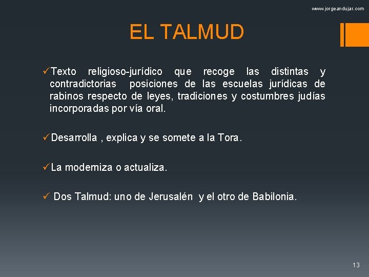 www. jorgeandujar. com EL TALMUD üTexto religioso-jurídico que recoge las distintas y contradictorias posiciones